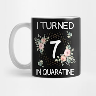 I Turned 7 In Quarantine Floral Mug